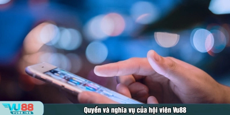 Quyền và nghĩa vụ của hội viên Vu88