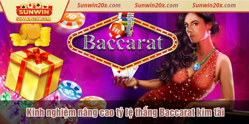 Kinh nghiệm nâng cao tỷ lệ thắng Baccarat kim tài