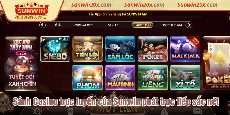 Sảnh Casino trực tuyến của Sunwin phát trực tiếp sắc nét