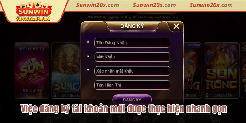 Việc đăng ký tài khoản mới được thực hiện nhanh gọn